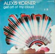 Alexis Korner's album Get Off My Cloud
