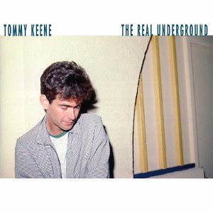 The Real Underground - Tommy Keene